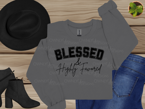 Blessed & Highly Favored Sweatshirt