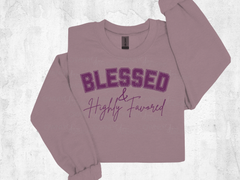 Blessed & Highly Favored Sweatshirt