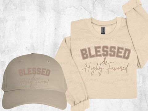 Blessed & Highly Favored Sweatshirt/Cap